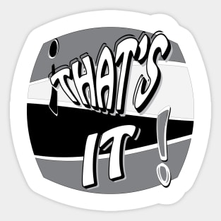 That's It! Text t-shirt design in black, white, and grey Sticker